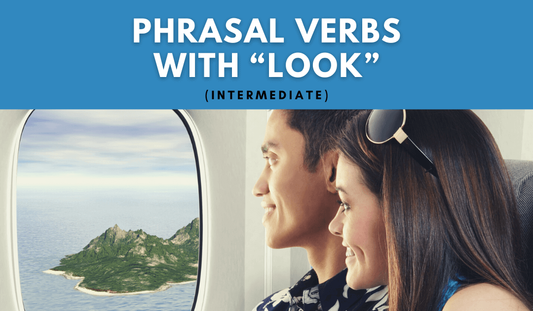 Phrasal Verbs with "Look"